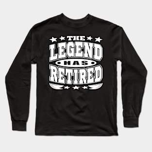 The Legend Has Retired Cool Retirement Typography White Long Sleeve T-Shirt